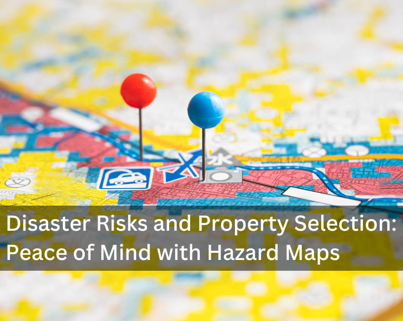Disaster Risks and Property Selection: Peace of Mind with Hazard Maps