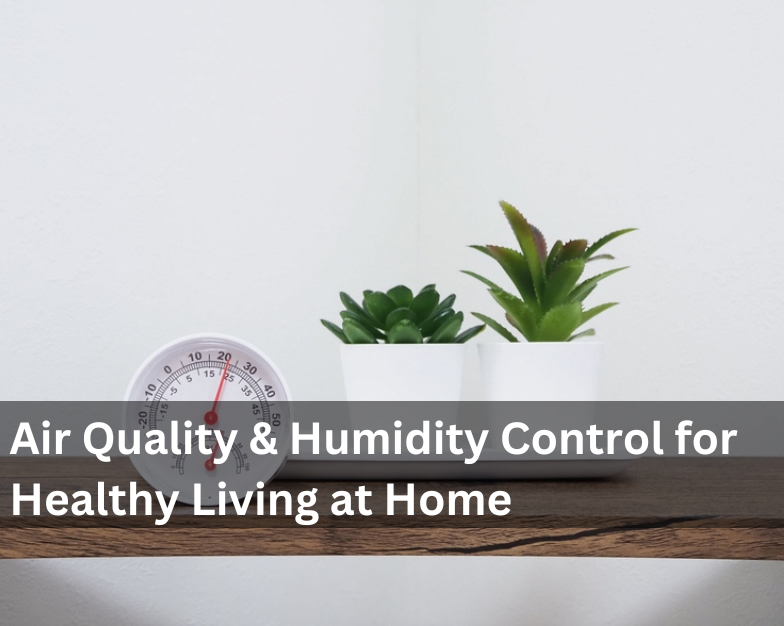 Air Quality & Humidity Control for Healthy Living at Home