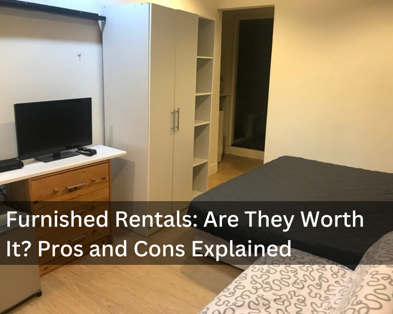 【Furnished Rentals】Are They Worth It? Pros and Cons Explained