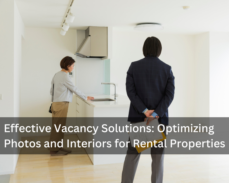 Effective Vacancy Solutions: Optimizing Photos and Interiors for Rental Properties